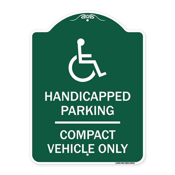 Signmission Handicapped Parking-Compact Vehicle Only, Green & White Aluminum Sign, 18" x 24", GW-1824-23914 A-DES-GW-1824-23914 - main